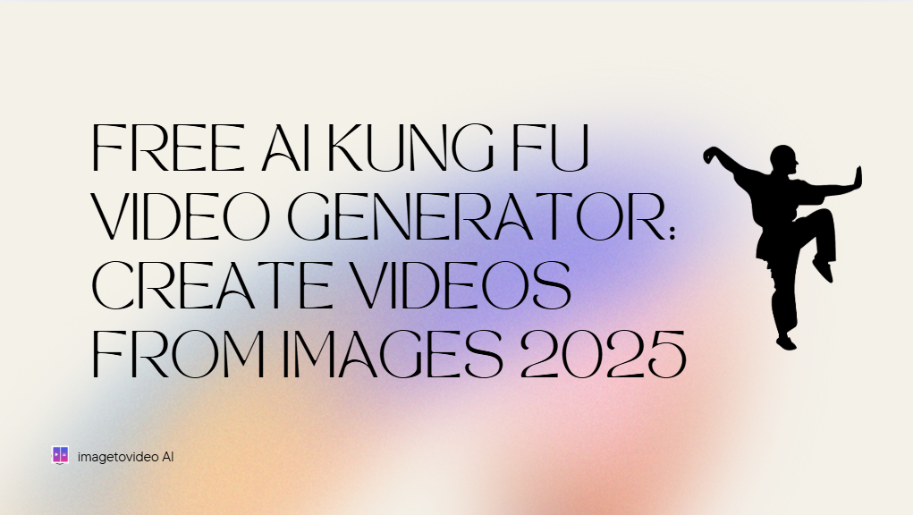 Free AI Kung Fu Video Generator: Create Videos from Images 2025