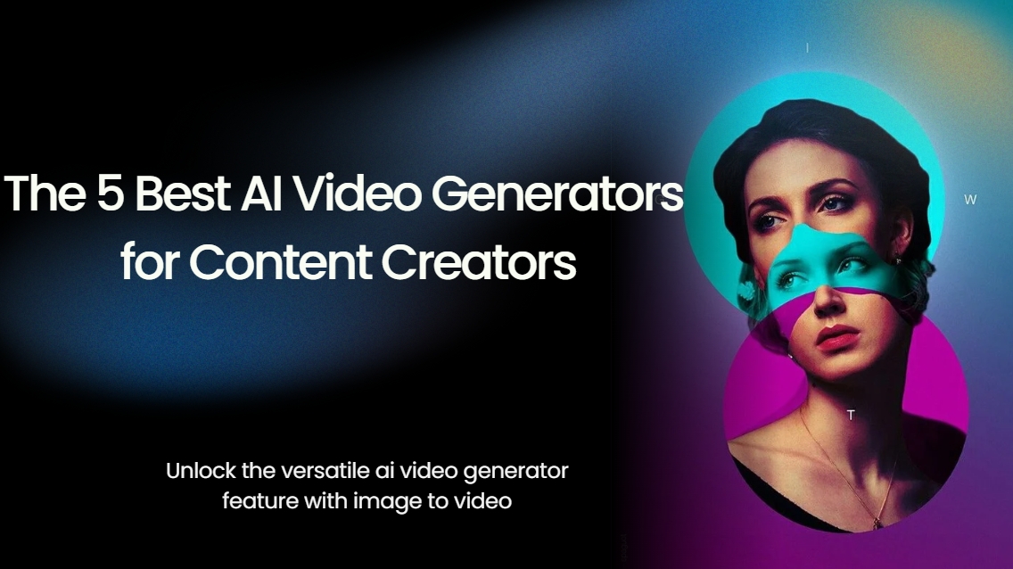 The 5 Best AI Video Generators(Free&Paid) for Content Creators in 2025 The 5 Best AI Video Generators(Free&Paid) for Content Creators in 2025