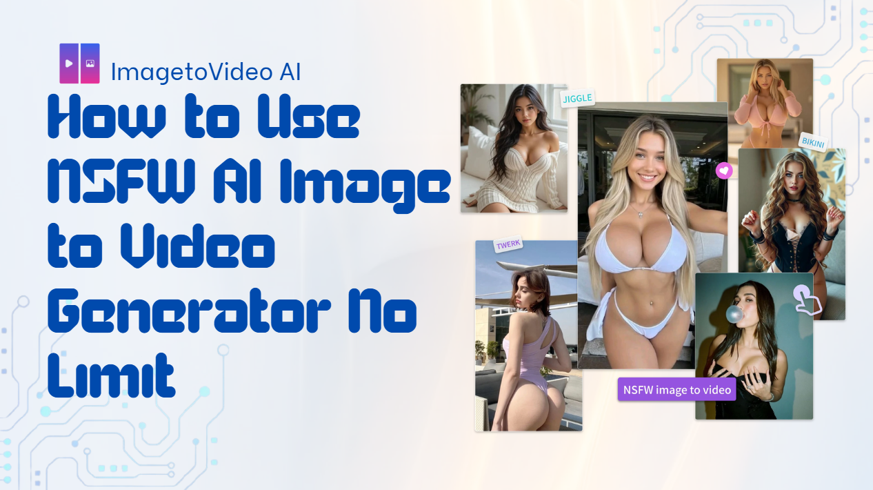 The Ultimate Guide to Choosing an NSFW AI Image to Video Generator No Limit Tool